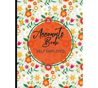 Accounts Book Self Employed: Simple Bookkeeping Record Book to Track Income and Expenses For Business Owners