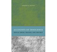Accounts of Innocence: Sexual Abuse, Trauma, and the Self