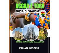 ACCRA E TOGO GUIDA DI VIAGGIO 2026: Itinerari approfonditi, esperienze locali autentiche e consigli di esperti per esplorare Accra e il Togo.