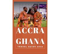 ACCRA GHANA Travel Guide 2026 (AFRICA COUNTRIES UPDATED LOW BUDGET TRAVEL GUIDE (ENGLISH, GERMAN, ITALIAN, FRENCH, JAPANESE, SPANISH, DUTCH, POLISH))