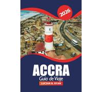 Accra Guía de viaje 2026: Consejos esenciales, joyas ocultas, cultura local, atracciones imprescindibles, gastronomía, compras y aventura en la capital de Ghana