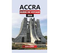 ACCRA Guide de voyage 2026: Explorez des sites emblématiques, des marchés locaux, de la nourriture et de l'aventure dans la capitale du Ghana