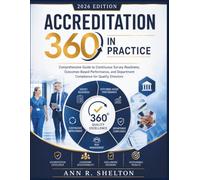 Accreditation 360 in Practice: Comprehensive Guide to Continuous Survey Readiness, Outcomes-Based Performance, and Department Compliance for Quality Directors