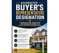 Accredited Buyer's Representative Designation: A Complete Study Guide to the ABR Designation Course for Real Estate Buyer Representation