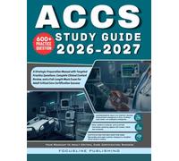 ACCS Study Guide 2026-2027: A Strategic Preparation Manual with Targeted Practice Questions, Complete Clinical Content Review, and a Full-Length Mock Exam for Adult Critical Care Certification Success