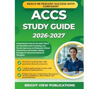 ACCS STUDY GUIDE 2026-2027: Comprehensive Prep for the Adult Critical Care Specialist Exam Containing 1,050 Practice Questions, 300 Flashcards, ... for Advanced Respiratory Therapists