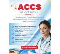 ACCS STUDY GUIDE 2026-2027: Core Concept Practice Questions and Rationales for Adult Critical Care Certification Exam Preparation