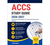 ACCS Study Guide 2026-2027: Practice Tests and Prep Book for the Adult Critical Care Specialist Exam Prep