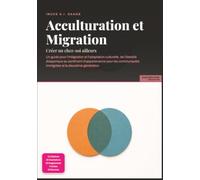 Acculturation et Migration: Créer un chez-soi ailleurs