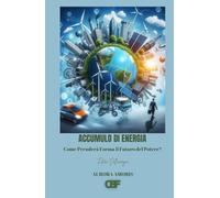 Accumulo di Energia: Come Prenderà Forma il Futuro del Potere? (Futuro Dell'energia)