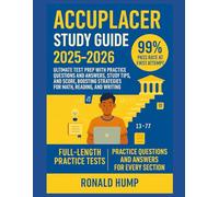 ACCUPLACER STUDY GUIDE 2025-2026: Ultimate Test Prep with Practice Questions and Answers, Study Tips, and Score-Boosting Strategies for Math, Reading, and Writing.