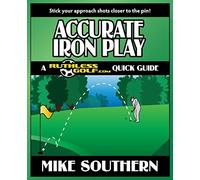 Accurate Iron Play: A RuthlessGolf.com Quick Guide