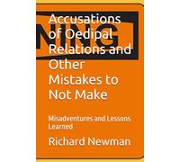 Accusations of Oedipal Relations and Other Mistakes to Not Make: Misadventures and Lessons Learned