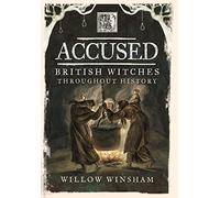 Accused: British Witches throughout History