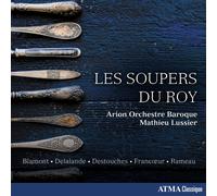 Lussier, Mathieu - Blamont/Delalande/Destouches/Francoeur/Rameau: Les Soupers Du Roy