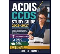 ACDIS CCDS STUDY GUIDE 2026-2027: Comprehensive Companion Covering Disease Processes, Compliance Standards, and Query Writing for CDI Certification