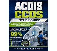 ACDIS CCDS Study Guide 2026-2027: Mastering the Art and Science of Clinical Documentation, From Chemistry and Physiology to Compliance and Reimbursement
