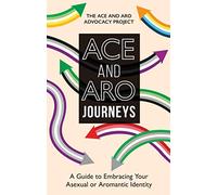 Ace and Aro Journeys: A Guide to Embracing Your Asexual or Aromantic Identity