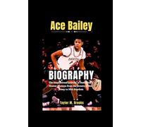 Ace Bailey Biography: The Inspirational Journey of Basketball’s Newest Phenom from the Streets of New Jersey to NBA Stardom