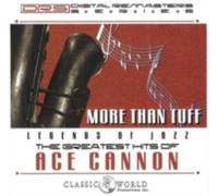 ACE CANNON: MORE THAN TUFF: GREATEST HITS - CD SEALED