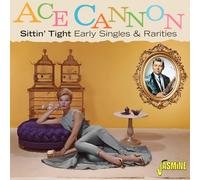 ACE CANNON - SITTIN TIGHT EARLY SINGLES RARITIES - CD - J3z