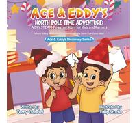 Ace & Eddy's North Pole Time Adventure: A DIY STEAM-Powered Story for Kids and Parents (Ace & Eddy's Discovery Series)