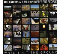 ACE ENDERS & A MILLION DIFFERENT PEOPLE - When I Hit the Ground