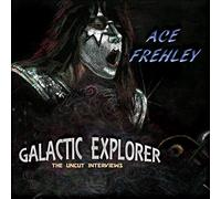 Frehley, Ace - Galactic Explorer: The Uncut Interviews