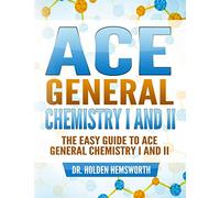 Ace General Chemistry I and II: The EASY Guide to Ace General Chemistry I and II