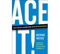 Ace It! : How Sales Champions Win New Business