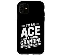 Ace Like a Grandpa Only Cooler Card Grandfather Case for iPhone 11