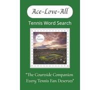 Ace-Love-All: A Tennis Themed Word Search Puzzle Book for Adults, Seniors and Teens