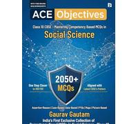 Ace Objectives - Class 10 CBSE (EditionFirst): Mastering Competency-Based MCQs in Social Science