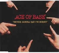 Ace Of Base - Never Gonna Say Im Sorry