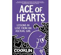 Ace of Hearts: Lessons in Love from an Asexual Girl
