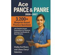 Ace PANCE & PANRE 2026-2027: 3,200+ Blueprint-Based Practice Questions with Detailed Answer Explanations for Physician Assistant Certification & Recertification