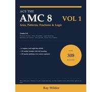 Ace the AMC 8, Volume 1: Area, Patterns, Fractions & Logic: 308 Original Practice Problems and Worked Examples with Step-by-Step Solutions, Grades 5-8