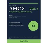 Ace the AMC 8, Volume 5: Complete Competition Geometry: 261 Original Practice Problems with 271 Diagrams and Step-by-Step Solutions, Grades 5-8