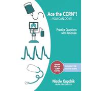 Ace the CCRN: You Can Do It! Practice Review Questions