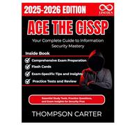 Ace the CISSP Exam Your Complete Guide to Information Security Mastery: Essential Study Tools, Practice Questions, and Exam Insights for Security Pros (CYBERSECURITY STUDY GUIDES MASTER SERIES)