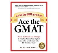 Ace the GMAT: Master the GMAT in 40 Days