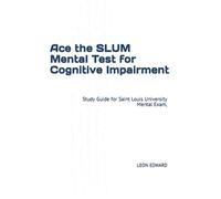 Ace the SLUM Mental Test for Cognitive Impairment: Large Print 8.5 x 11" Guide for Saint Louis University Mental Exam, Test Tips, Preparedness Study ... Rehabilitation, Home Care & Aging Well)
