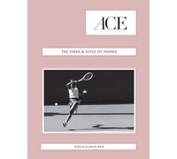 ACE: The Times & Style of Tennis
