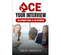 Ace your interview: The ultimate guide to job interview