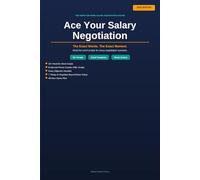 Ace Your Salary Negotiation.: The Exact Words to Say When a Company Makes You an Offer.