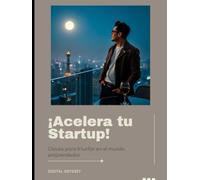 ¡Acelera tu Startup!: Claves para Triunfar en el Mundo Emprendedor (Estrategias que Mueven el Mundo: Cómo Piensan y Vencen las Potencias Empresariales)