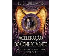 Aceleração do Conhecimento: 2 (As Crônicas de Nememiah)