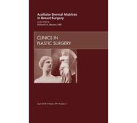Acellular Dermal Matrices in Breast Surgery, An Issue of Clin... - 9781455739202