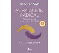 Aceptación radical: Abrazando tu vida con el corazón de un buda: Abrazando tu vida con el corazón de un buda (Budismo tibetano)