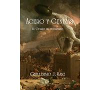 ACERO Y CENIZAS: El Ocaso de un Imperio
